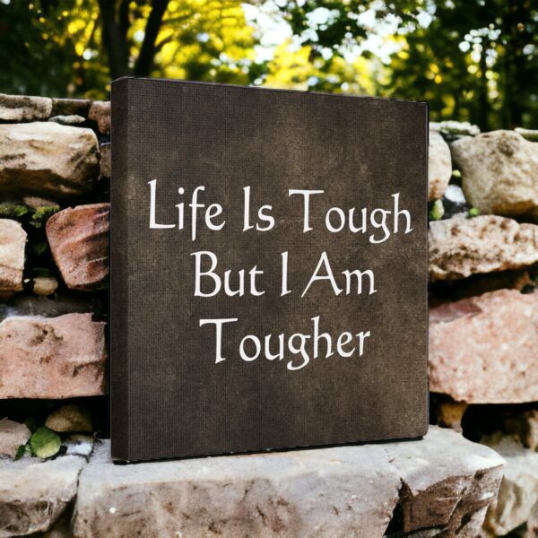 Life is Tough, But I Am Tougher: Embracing Resilience in Challenging Times
