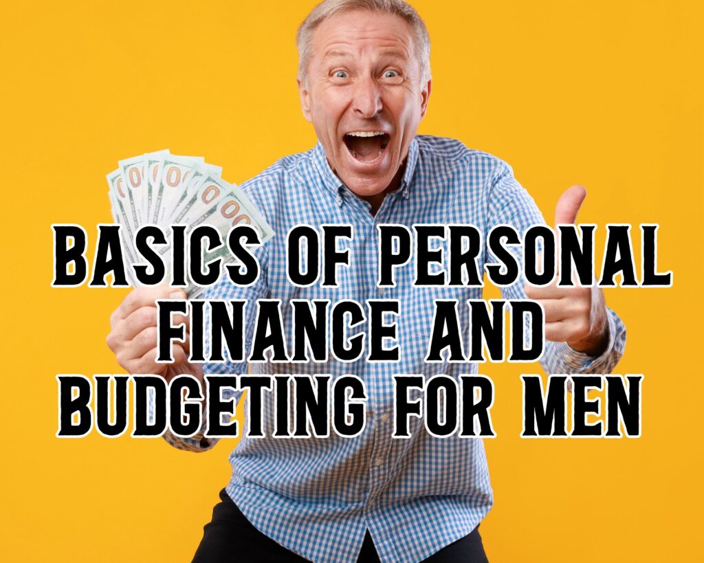 Basics of Personal Finance and Budgeting for Men